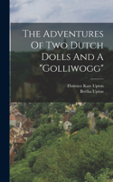 Adventures Of Two Dutch Dolls And A 