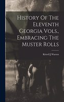 History Of The Eleventh Georgia Vols., Embracing The Muster Rolls