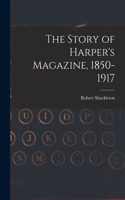 Story of Harper's Magazine, 1850-1917