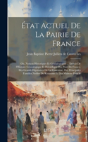 État actuel de la pairie de France; ou, Notices historiques et généalogiques ... extrait de l'Histoire généalogique et héraldique des pairs de France, des grands dignitaires de la couronne, des principales familles nobles dy royaume et des maisons