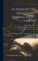 In Memory Of Sarah King Hibbard (1822-1879): Wife Of Harry Hibbard Of Bath, And Daughter Of Salma Hale, Of Keene, N.h