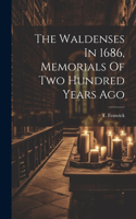 Waldenses In 1686, Memorials Of Two Hundred Years Ago