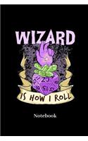 Wizard Is How I Roll Notebook