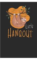 Let's Hangout: Sloths Notebook, Dotted Bullet (6 x 9 - 120 pages) Animal Themed Notebook for Daily Journal, Diary, and Gift