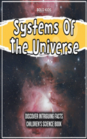 Systems Of The Universe Discover Intriguing Facts Children's Science Book