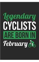 Cycling Notebook - Legendary Cyclists Are Born In February Journal - Birthday Gift for Cyclist Diary