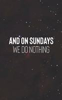And On Sundays We Do Nothing