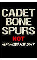 Cadet Bone Spurs Not Reporting for Duty