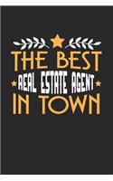 The Best Real Estate Agent in Town: 6x9 inches blank notebook, 120 Pages, Composition Book and Journal, funny gift for your favorite Real Estate Agent