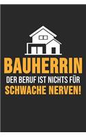 Bauherrin Der Beruf Ist Nichts Für Schwache Nerven!: 6' x 9' Kariertes Karo Notizbuch für den Bauherr, Bauherrin & Richtfest Liebhaber