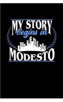 My Story Begins in Modesto: 6x9 inches dot grid notebook, 120 Pages, Composition Book and Journal, perfect gift idea for everyone born in Modesto