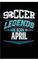 Soccer Legends Are Born In April: Soccer 2020 Calender Diary Planner 6x9 Personalized Gift For Birthdays In April