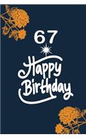 67 happy birthday: funny and cute blank lined journal Notebook, Diary, planner Happy 67th sixty seventh Birthday Gift for sixty seven year old daughter, son, boyfriend