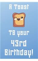 A Toast To Your 43rd Birthday!