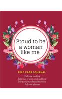 Proud to be a woman like me self care journal