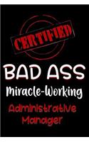 Certified Bad Ass Miracle-Working Administrative Manager