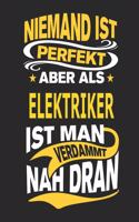 Niemand Ist Perfekt Aber ALS Elektriker Ist Man Verdammt Nah Dran