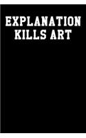 Explanation Kills Art: Dot Grid Notebook 6x9 120 Pages