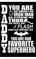 Daddy You Are as Smart as Iron Man as Strong as Thor as Fast as Flash and as Brave as You Are Our Favorite Superhero