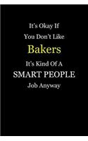 It's Okay If You Don't Like Bakers It's Kind Of A Smart People Job Anyway
