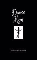 Dance Mom 2020 Weekly Planner: A 52-Week Calendar For Dancers' Mothers