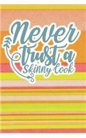 Never Trust A Skinny Cook