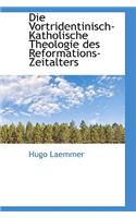 Die Vortridentinisch-Katholische Theologie Des Reformations-Zeitalters