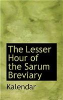 The Lesser Hour of the Sarum Breviary