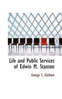 Life and Public Services of Edwin M. Stanton