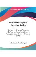 Recueil D'Antiquites Dans Les Gaules