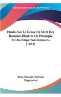 Etudes Sur Le Genre De Mort Des Hommes Illustres De Plutarque Et Des Empereurs Romains (1833)
