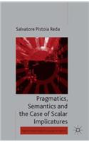 Pragmatics, Semantics and the Case of Scalar Implicatures