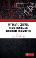 Automatic Control, Mechatronics and Industrial Engineering: Proceedings of the International Conference on Automatic Control, Mechatronics and Industrial Engineering (Acmie 2018), October 29-31, 2018, Suzhou,