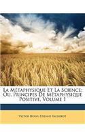 La Métaphysique Et La Science; Ou, Principes De Métaphysique Positive, Volume 1