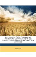 Application de la Philosophie Positive Au Gouvernement Des Sociétés Et En Particulier À La Crise Actuelle