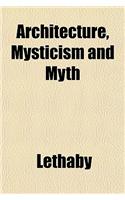 Architecture, Mysticism and Myth