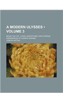 A Modern Ulysses (Volume 3); Being the Life, Loves, Adventures, and Strange Experiences of Horace Durand