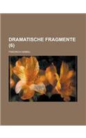 Dramatische Fragmente (6 )