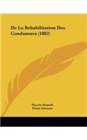 De La Rehabilitation Des Condamnes (1882)