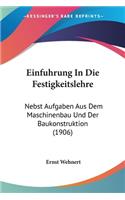 Einfuhrung In Die Festigkeitslehre: Nebst Aufgaben Aus Dem Maschinenbau Und Der Baukonstruktion (1906)(German)