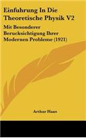 Einfuhrung in Die Theoretische Physik V2: Mit Besonderer Berucksichtigung Ihrer Modernen Probleme (1921)