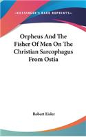 Orpheus And The Fisher Of Men On The Christian Sarcophagus From Ostia