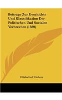 Beitrage Zur Geschichte Und Klassifikation Der Politischen Und Socialen Verbrechen (1880)