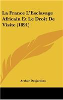 La France L'Esclavage Africain Et Le Droit de Visite (1891)