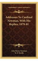 Addresses To Cardinal Newman, With His Replies, 1879-81