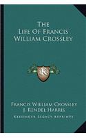 Life of Francis William Crossley