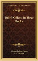 Tully's Offices, in Three Books