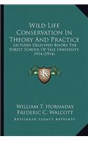 Wild Life Conservation in Theory and Practice