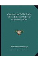 Contributions To The Study Of The Behavior Of Lower Organisms (1904)