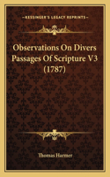 Observations On Divers Passages Of Scripture V3 (1787): (English)